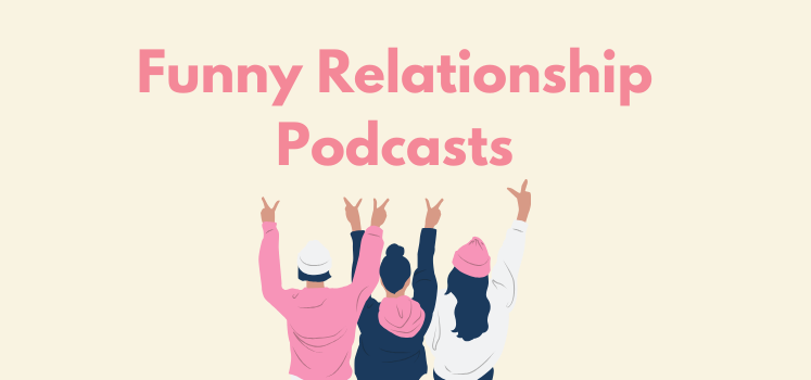 Funny Relationships Podcasts