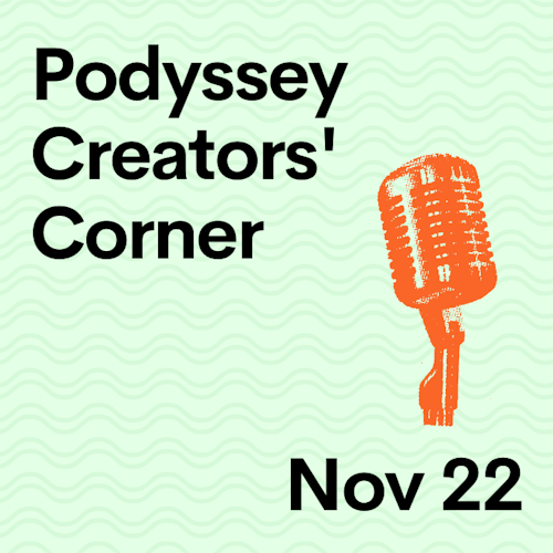 Podyssey Creators’ Corner (Nov 22) cover artwork