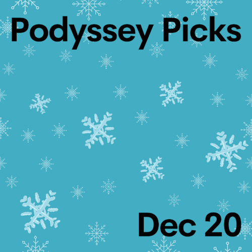 Podyssey Picks (Dec 20): Top Community Recommendations cover artwork