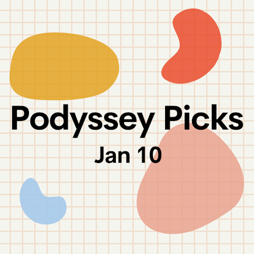 Podyssey Picks (Jan 10): Top Community Recommendations cover artwork