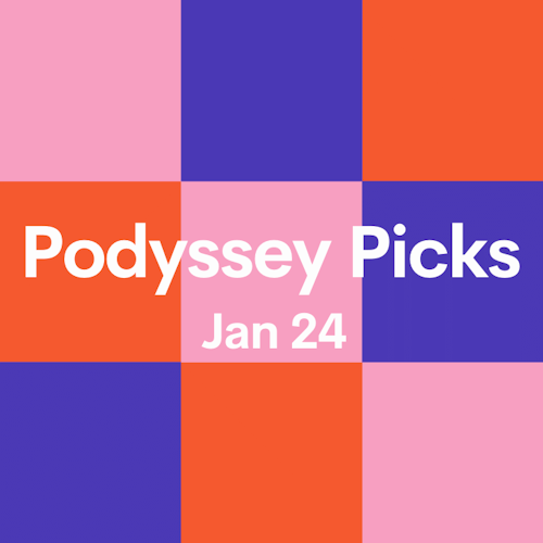 Podyssey Picks (Jan 24): Top Community Recommendations cover artwork