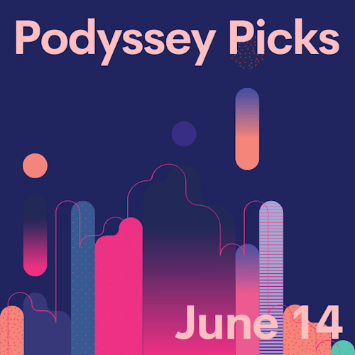 Podyssey Picks (June 14): Top Community Recommendations cover artwork
