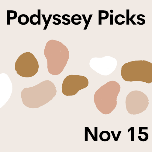 Podyssey Picks (Nov 15): Top Community Recommendations cover artwork