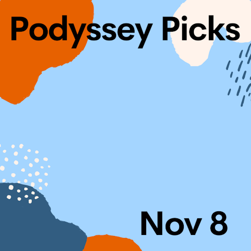 Podyssey Picks (Nov 8): Top Community Recommendations cover artwork