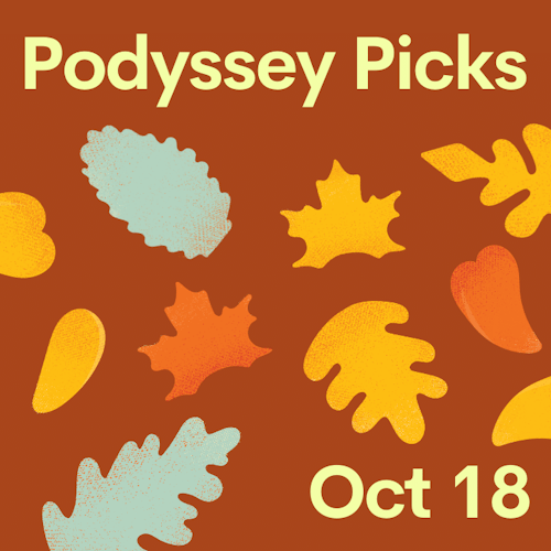 Podyssey Picks (Oct 18): Top Community Recommendations cover artwork