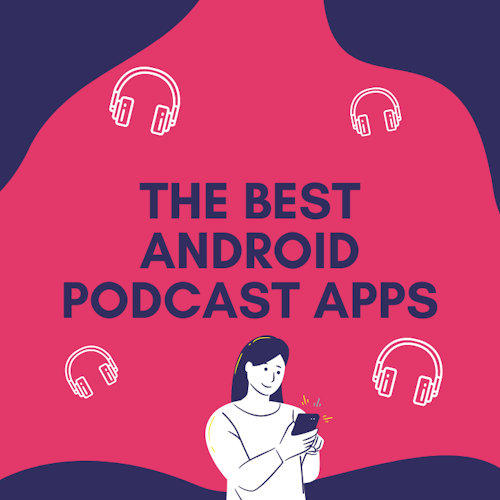 The Best Android Podcast Apps for Listening 2021 cover artwork