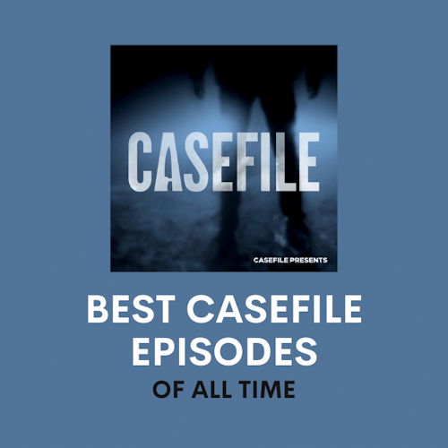 The 8 Best Casefile Episodes of All Time cover artwork