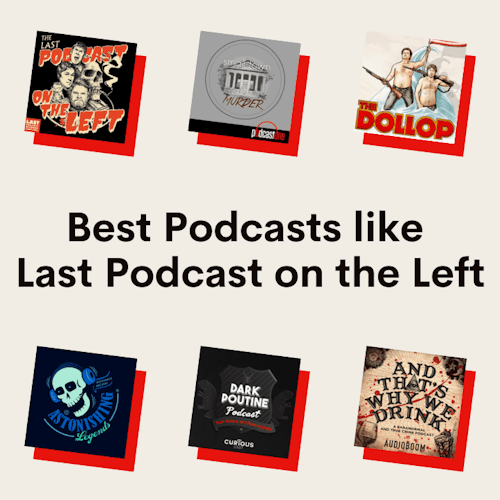 best podcasts like last podcast on the left