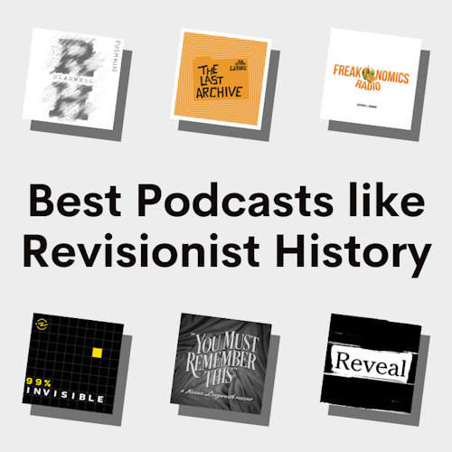 The 14 Best Podcasts Like Revisionist History cover artwork