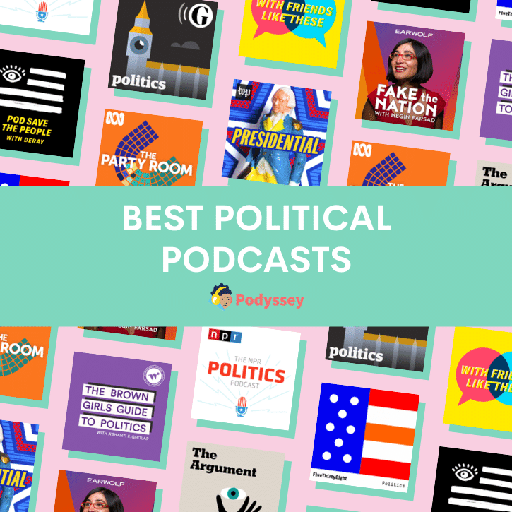 10 Best Political Podcasts Of All Time | Podyssey Podcasts