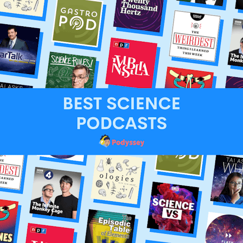 13 Best Science Podcasts of All Time Podyssey Podcasts