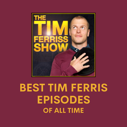 10 Best Tim Ferriss Episodes of All Time cover artwork